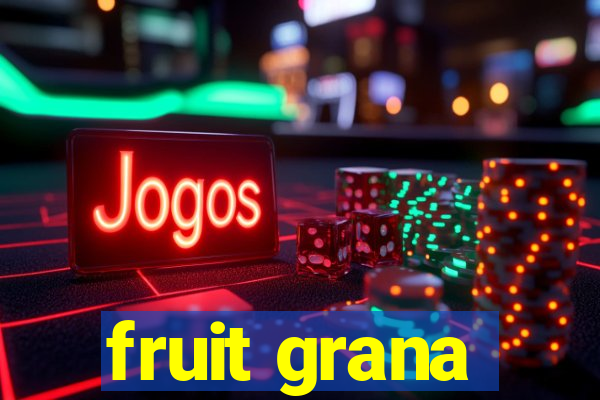 fruit grana